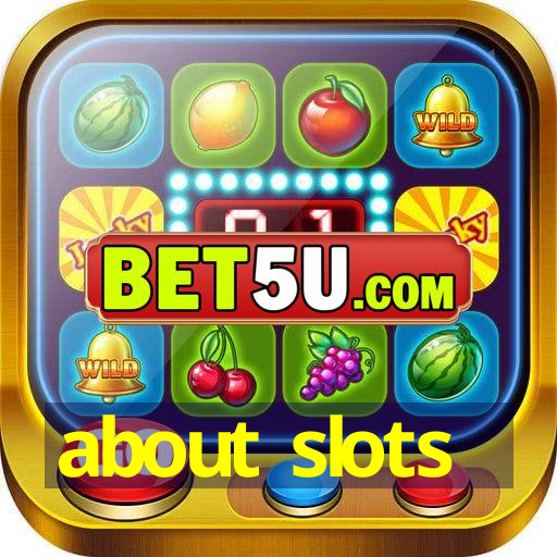 about slots